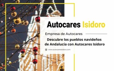 Descubre los pueblos navideños de Andalucía con Autocares Isidoro